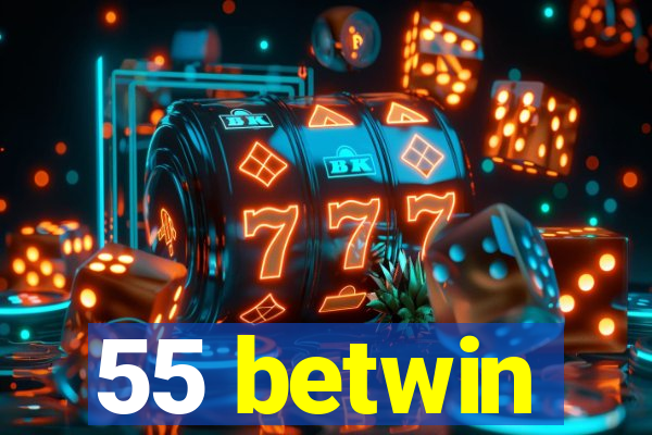 55 betwin